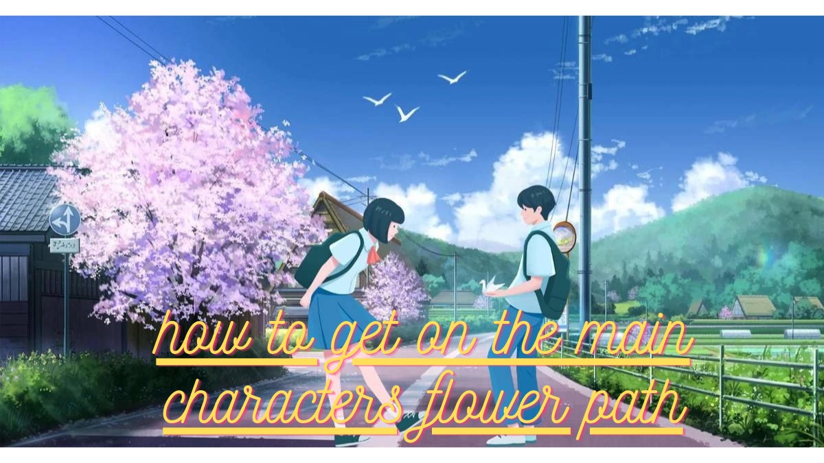 how to get on the main characters flower path