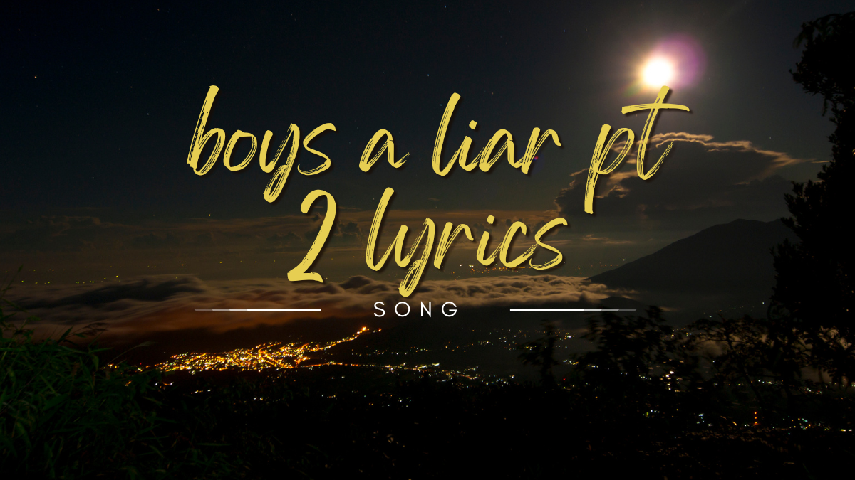 boys a liar pt 2 lyrics