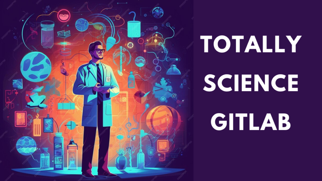 totally science gitlab